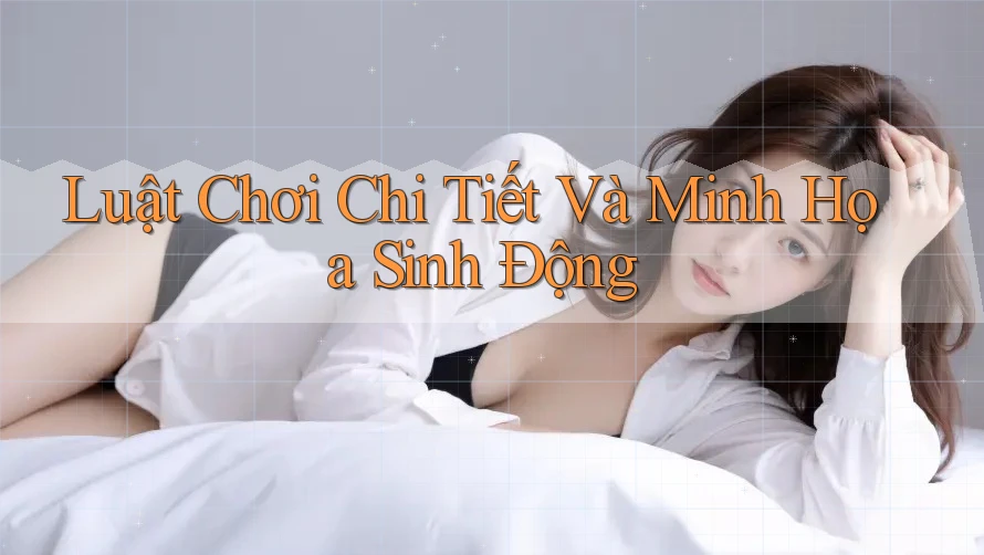 Luật Chơi Chi Tiết Và Minh Họa Sinh Động Luật Chơi Chi Tiết Và Minh Họa Sinh Động