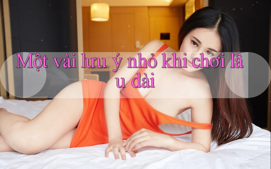Một vài lưu ý nhỏ khi chơi lâu dài Một vài lưu ý nhỏ khi chơi lâu dài