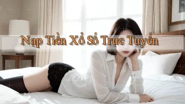 Nạp tiền Xổ số trực tuyến