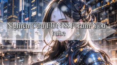 nghiên cứu fun88 forum youtube