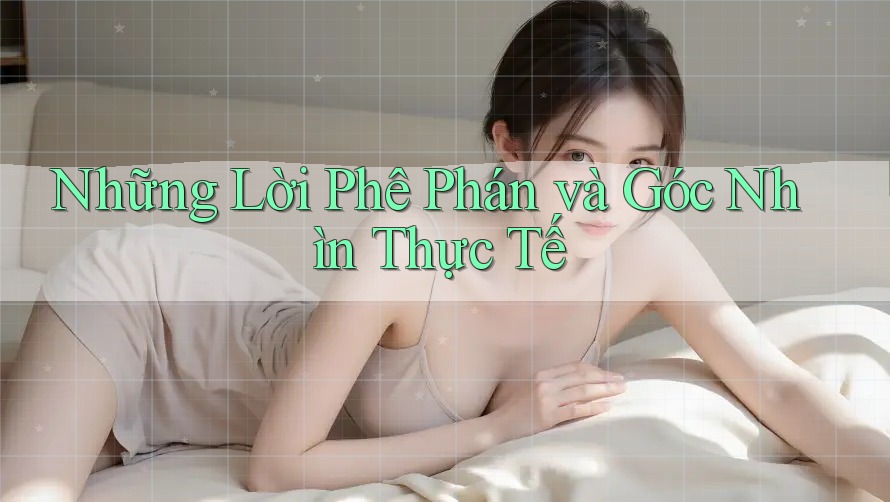Những Lời Phê Phán và Góc Nhìn Thực Tế