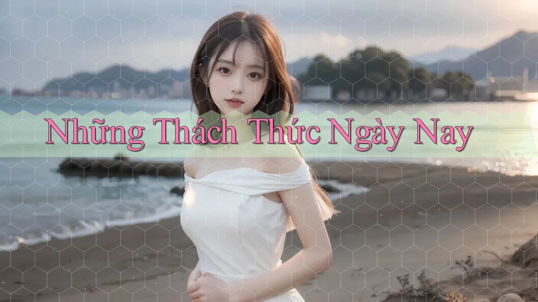 Những Thách Thức Ngày Nay