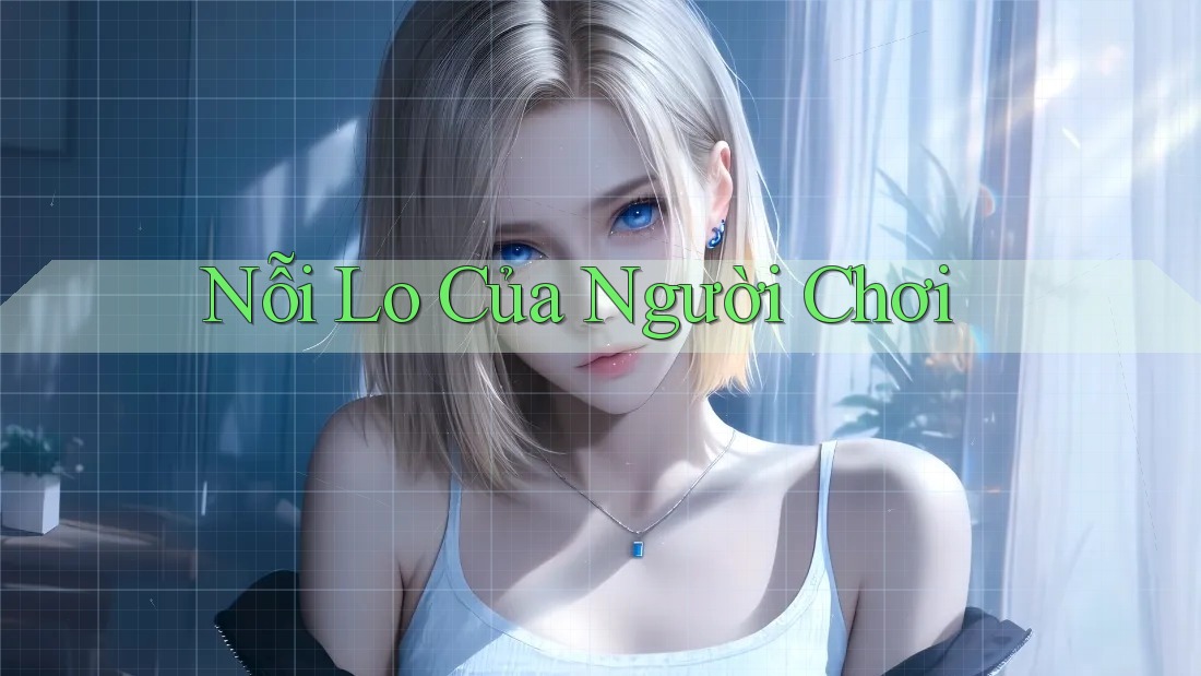 Nỗi lo của người chơi Nỗi lo của người chơi