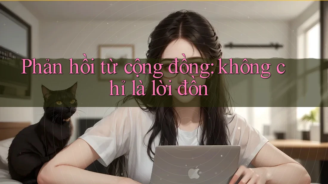 Phản hồi từ cộng đồng: không chỉ là lời đồn