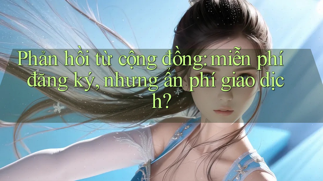 Phản hồi từ cộng đồng: miễn phí đăng ký, nhưng ẩn phí giao dịch?