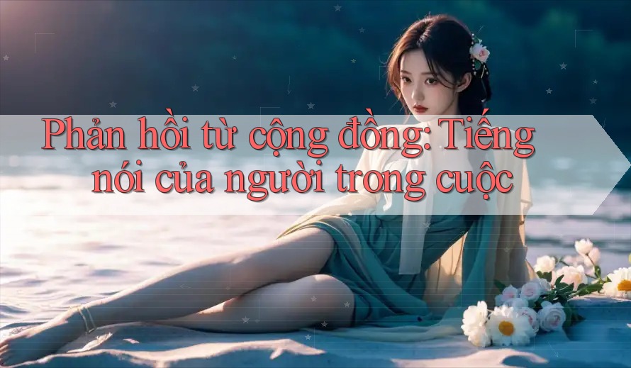 Phản hồi từ cộng đồng: Tiếng nói của người trong cuộc Phản hồi từ cộng đồng: Tiếng nói của người trong cuộc