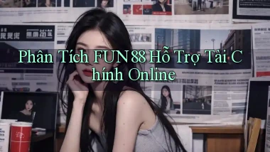 phân tích fun88 hỗ trợ tài chính online
