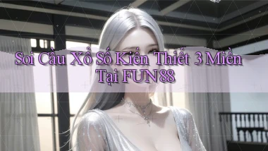soi cầu xổ số kiến thiết 3 miền tại fun88