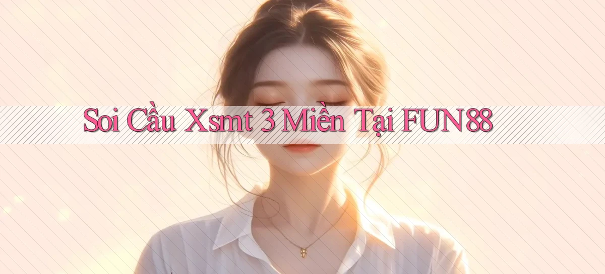 soi cầu xsmt 3 miền tại fun88