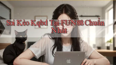 soi kèo kqbd tại fun88 chuẩn nhất