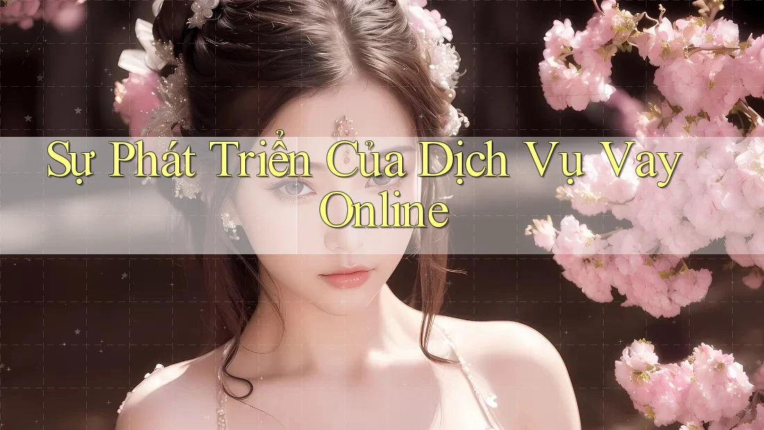 Sự phát triển của dịch vụ vay online