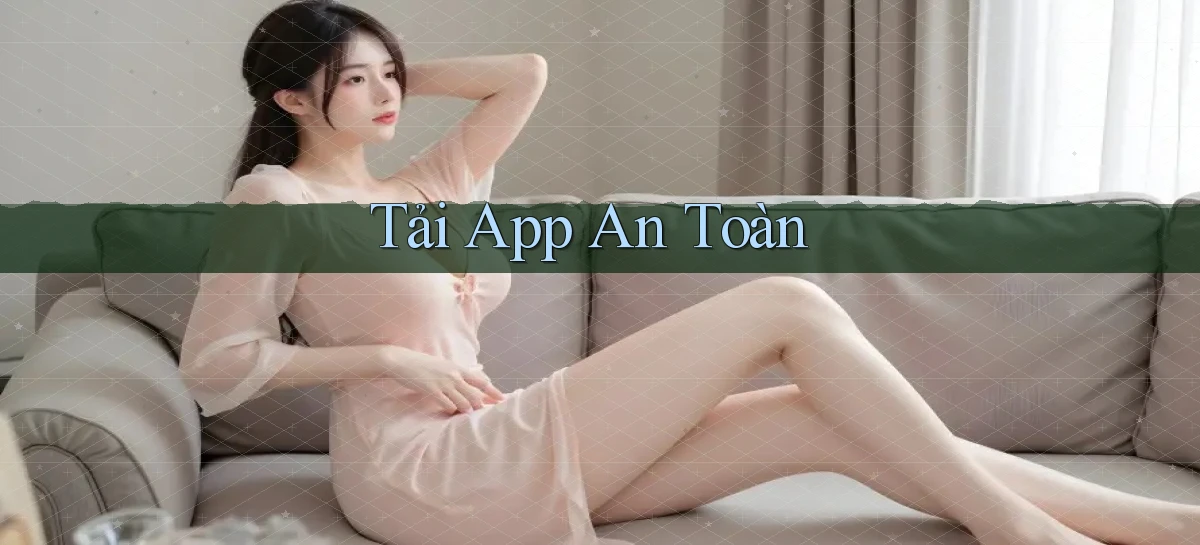 tải app An toàn