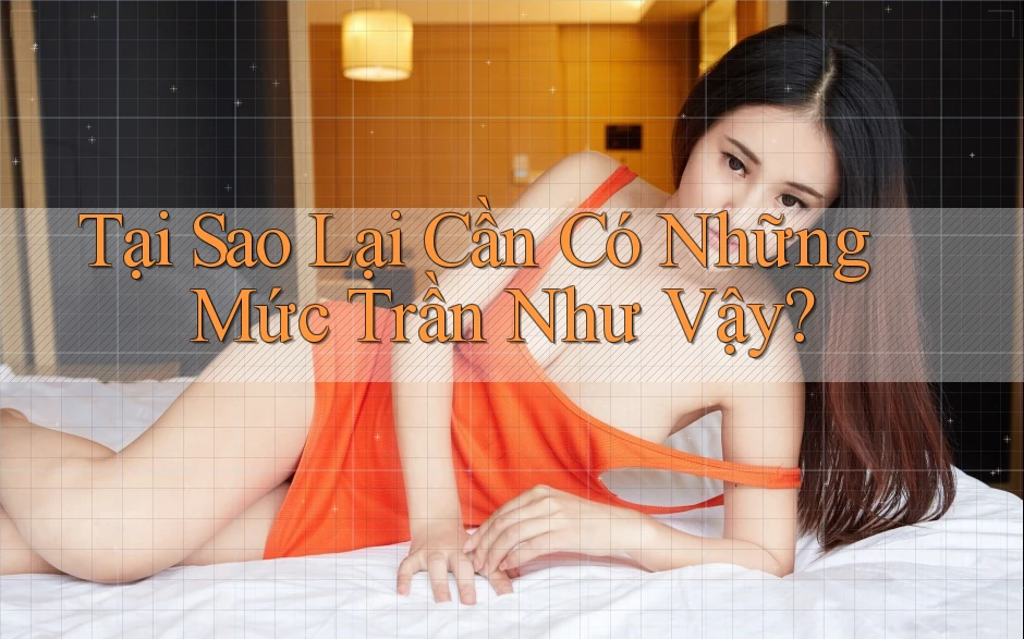 Tại Sao Lại Cần Có Những Mức Trần Như Vậy? Tại Sao Lại Cần Có Những Mức Trần Như Vậy?