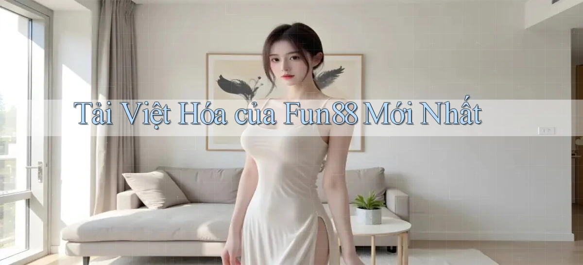 tải việt hóa của fun88 mới nhất