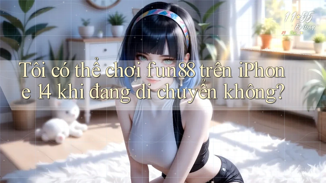 Tôi có thể chơi fun88 trên iPhone 14 khi đang di chuyển không? Tôi có thể chơi fun88 trên iPhone 14 khi đang di chuyển không?