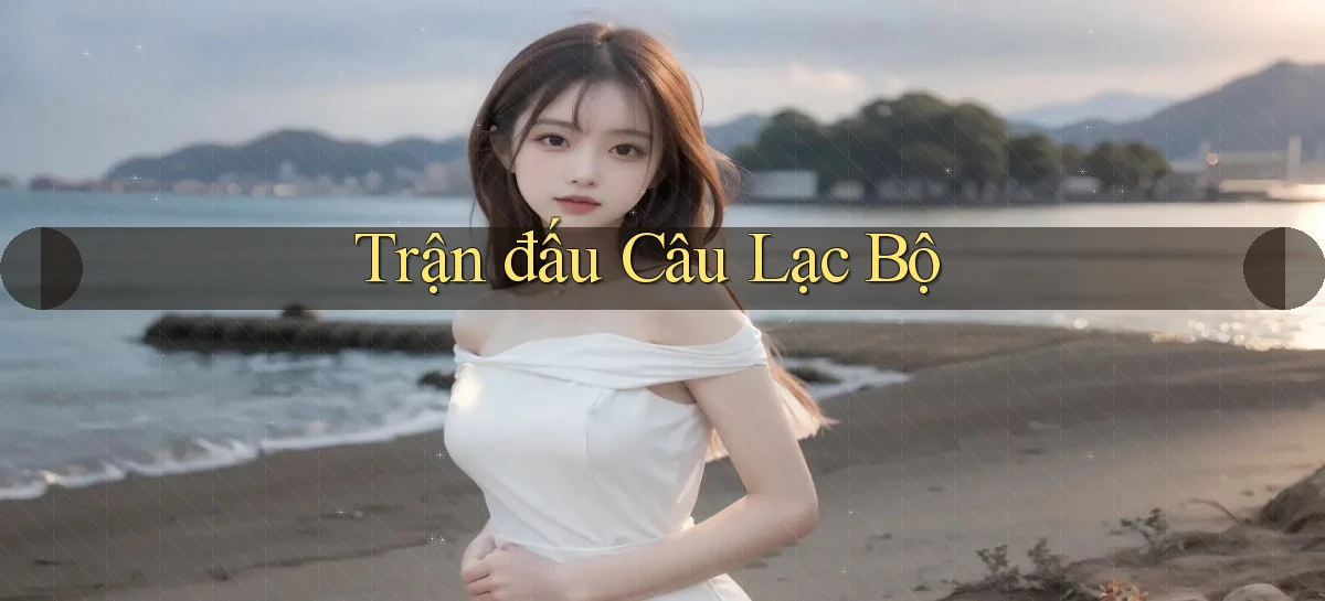 Trận đấu Câu lạc bộ
