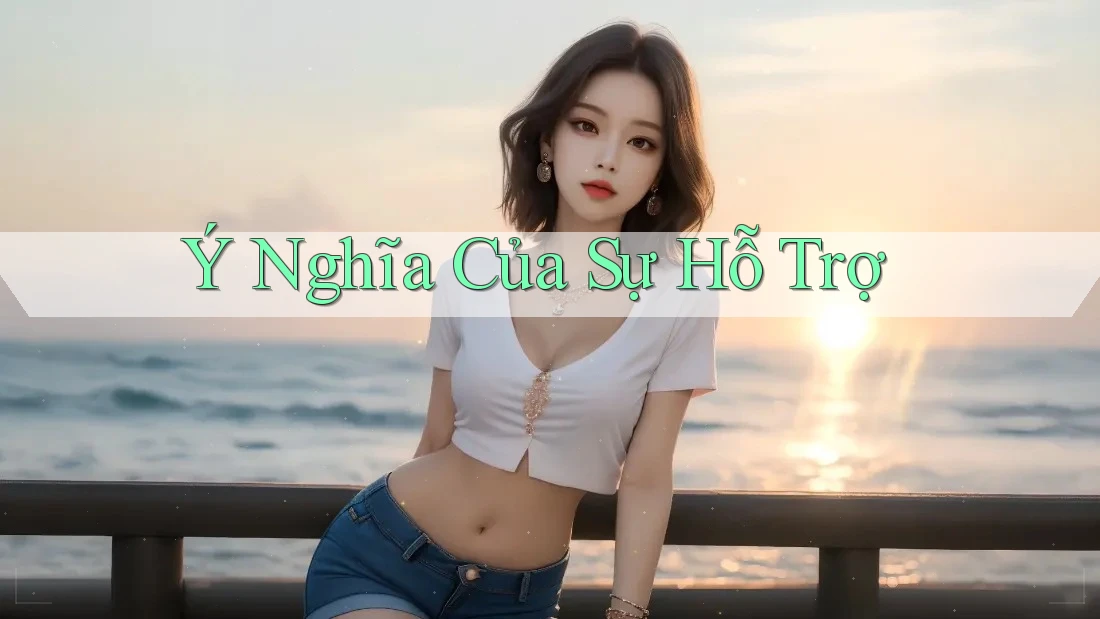 Ý Nghĩa Của Sự Hỗ Trợ